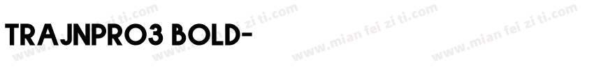 trajnpro3 bold字体转换